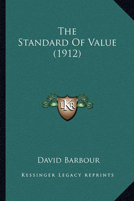 Book cover for The Standard of Value (1912) the Standard of Value (1912)