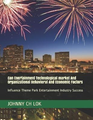 Book cover for Can Enertainment Technological market And Organizational Behavioral And Economic Factors