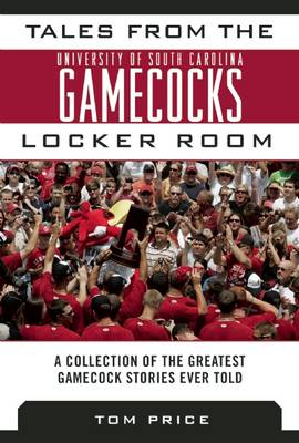 Book cover for Tales from the University of South Carolina Gamecocks Locker Room