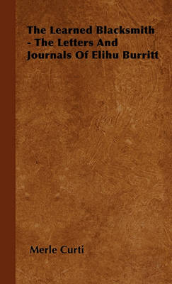 Book cover for The Learned Blacksmith - The Letters And Journals Of Elihu Burritt