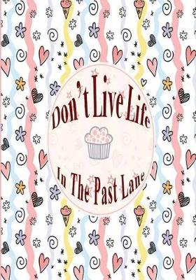 Book cover for Do Not Live Life in the Past Lane