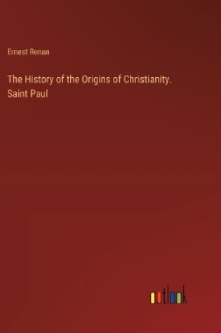 Cover of The History of the Origins of Christianity. Saint Paul