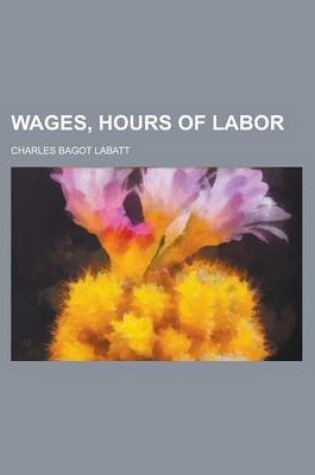 Cover of Wages, Hours of Labor