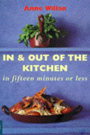 Cover of In and Out of the Kitchen in Fifteen Minutes or Less