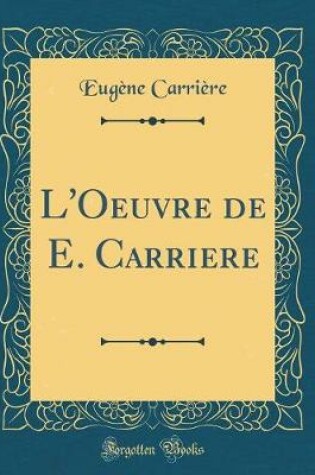 Cover of L'Oeuvre de E. Carriere (Classic Reprint)