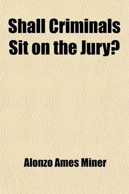 Book cover for Shall Criminals Sit on the Jury?; A Review of Governor Andrew's Veto