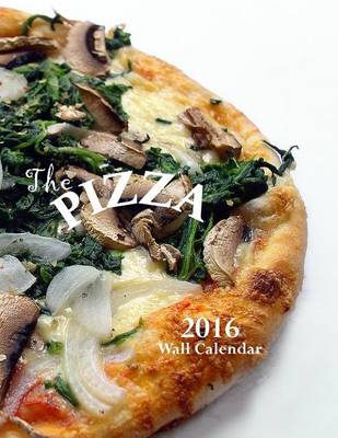 Book cover for The Pizza 2016 Wall Calendar