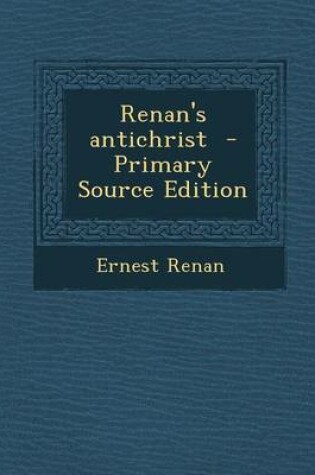 Cover of Renan's Antichrist - Primary Source Edition