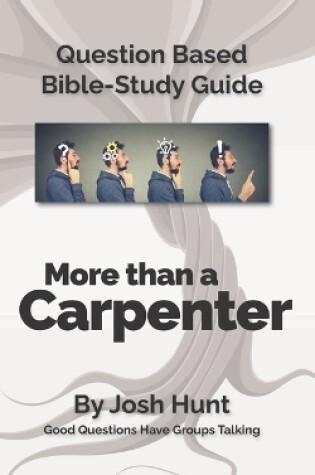 Cover of Question-based Bible Study Guide -- More Than a Carpenter