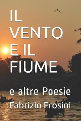 Book cover for Il Vento E Il Fiume