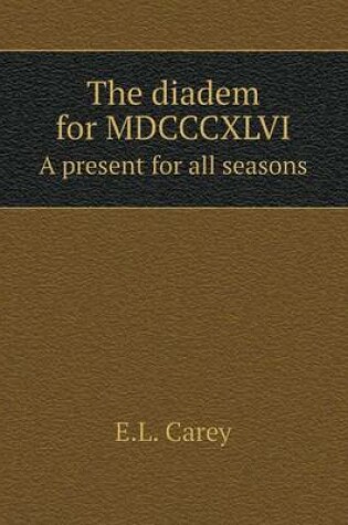 Cover of The diadem for MDCCCXLVI A present for all seasons