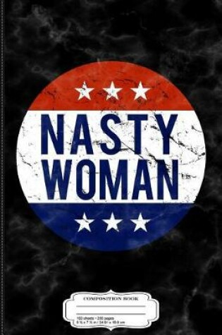 Cover of Nasty Woman Composition Notebook