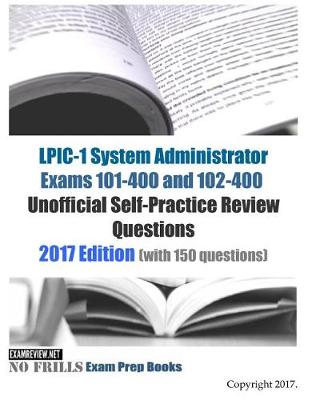 Book cover for LPIC-1 System Administrator Exams 101-400 and 102-400 Unofficial Self-Practice Review Questions