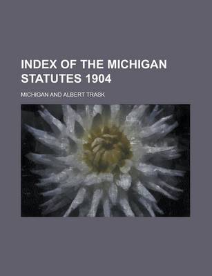 Book cover for Index of the Michigan Statutes 1904