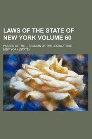 Cover of Laws of the State of New York Volume 60; Passed at the Session of the Legislature