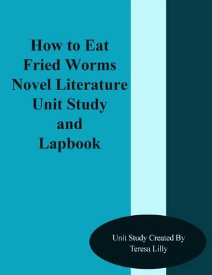 Book cover for How to Eat Friend Worms Novel Literature Unit Study and Lapbook