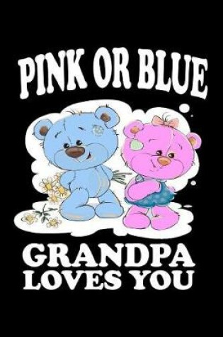 Cover of Pink Or Blue Grandpa Loves You