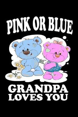 Book cover for Pink Or Blue Grandpa Loves You