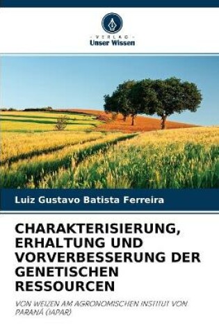 Cover of Charakterisierung, Erhaltung Und Vorverbesserung Der Genetischen Ressourcen