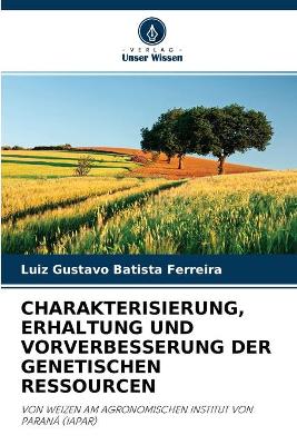 Book cover for Charakterisierung, Erhaltung Und Vorverbesserung Der Genetischen Ressourcen