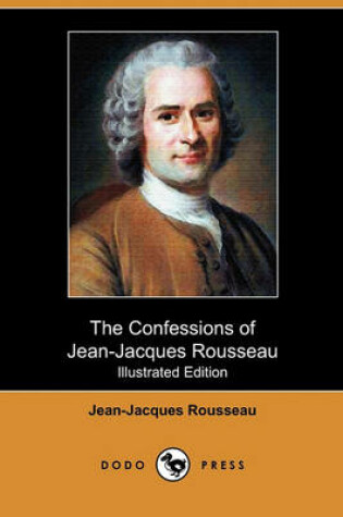 Cover of The Confessions of Jean-Jacques Rousseau (Illustrated Edition) (Dodo Press)