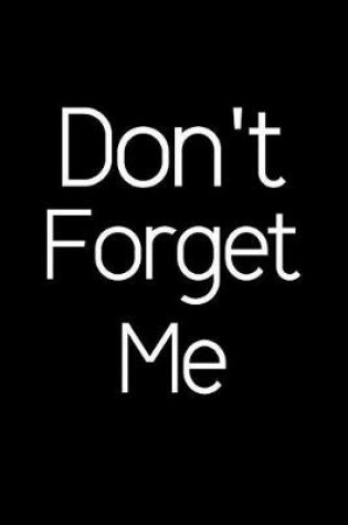 Cover of Don't Forget Me.