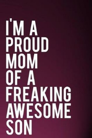 Cover of I'm a Proud Mom of a Freaking Awesome Son