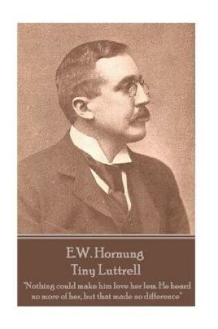 Cover of E.W. Hornung - Tiny Luttrell