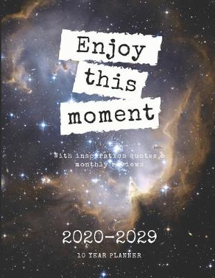 Book cover for Enjoy this moment 2020-2029 10 Ten Year Planner