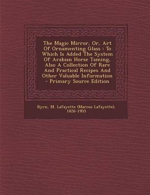 Book cover for The Magic Mirror, Or, Art of Ornamenting Glass