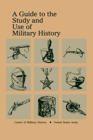 Cover of A Guide to the Study and Use of Military History