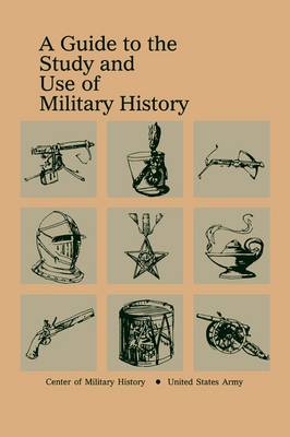 Book cover for A Guide to the Study and Use of Military History