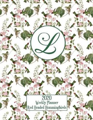 Book cover for 2020 Weekly Planner - Red Headed Hummingbirds - Personalized Letter L - 14 Month Large Print