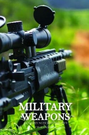 Cover of Military Weapons Monthly Note Planner 2019 1 Year Calendar