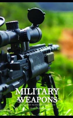 Book cover for Military Weapons Monthly Note Planner 2019 1 Year Calendar