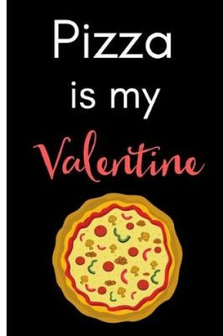 Cover of Pizza Is My Valentine