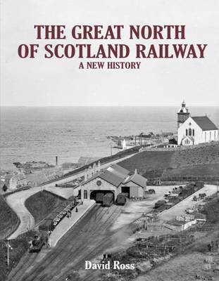 Book cover for The Great North of Scotland Railway - A New History