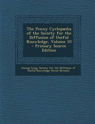 Book cover for The Penny Cyclopaedia of the Society for the Diffusion of Useful Knowledge, Volume 10 - Primary Source Edition