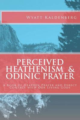 Book cover for Perceived Heathenism & Odinic Prayer