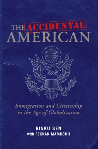 Cover of The Accidental American: Immigration and Citizenship in the Age of Globalization