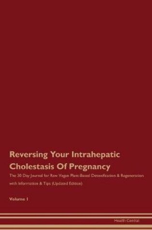 Cover of Reversing Your Intrahepatic Cholestasis Of Pregnancy