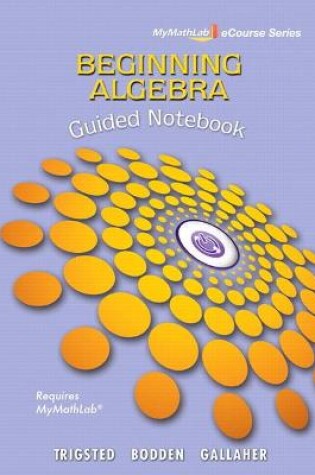 Cover of Guided Notebook for Trigsted/Bodden/Gallaher Beginning Algebra MyLab Math