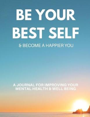 Book cover for Be Your Best Self & Become A Happier You