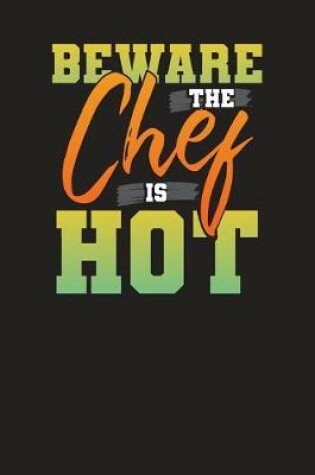 Cover of Beware The Chef Is Hot