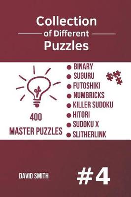 Book cover for Collection of Different Puzzles - 400 Master Puzzles; Binary, Suguru, Futoshiki, Numbricks, Killer Sudoku, Hitori, Sudoku X, Slitherlink Vol.4