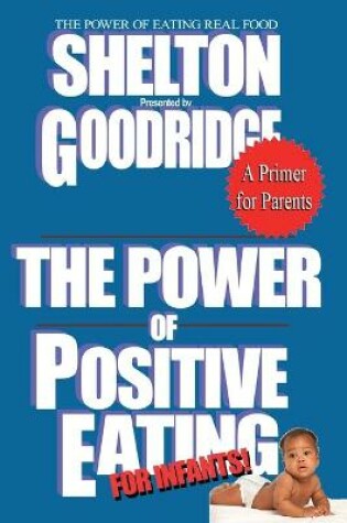 Cover of The Power of Positive Eating... For Infants!