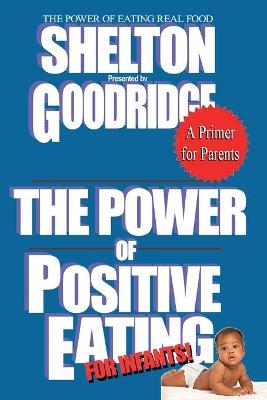 Book cover for The Power of Positive Eating... For Infants!