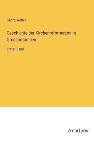 Cover of Geschichte der Kirchenreformation in Grossbritannien