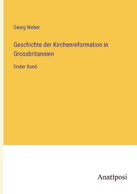 Book cover for Geschichte der Kirchenreformation in Grossbritannien