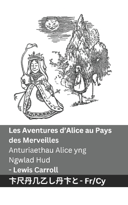 Cover of Les Aventures d'Alice au Pays des Merveilles / Anturiaethau Alice yng Ngwlad Hud